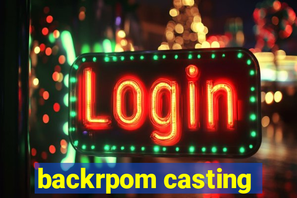 backrpom casting